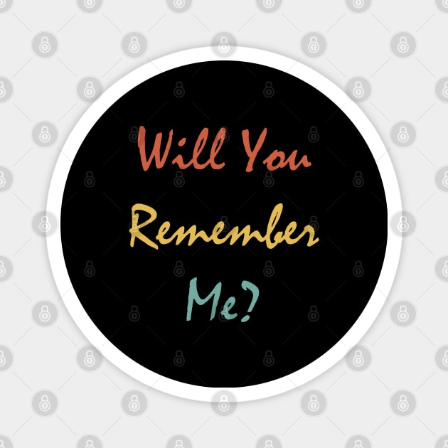 Will You Remember Me? Magnet by Heartfeltarts